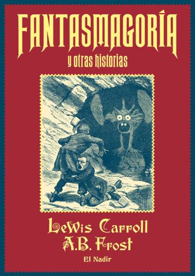 Lewis Carroll- Fantasmagoria - El Nadir