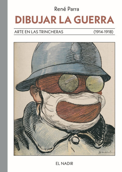 Dibujar la guerra. Arte en las trincheras (1914-1918)